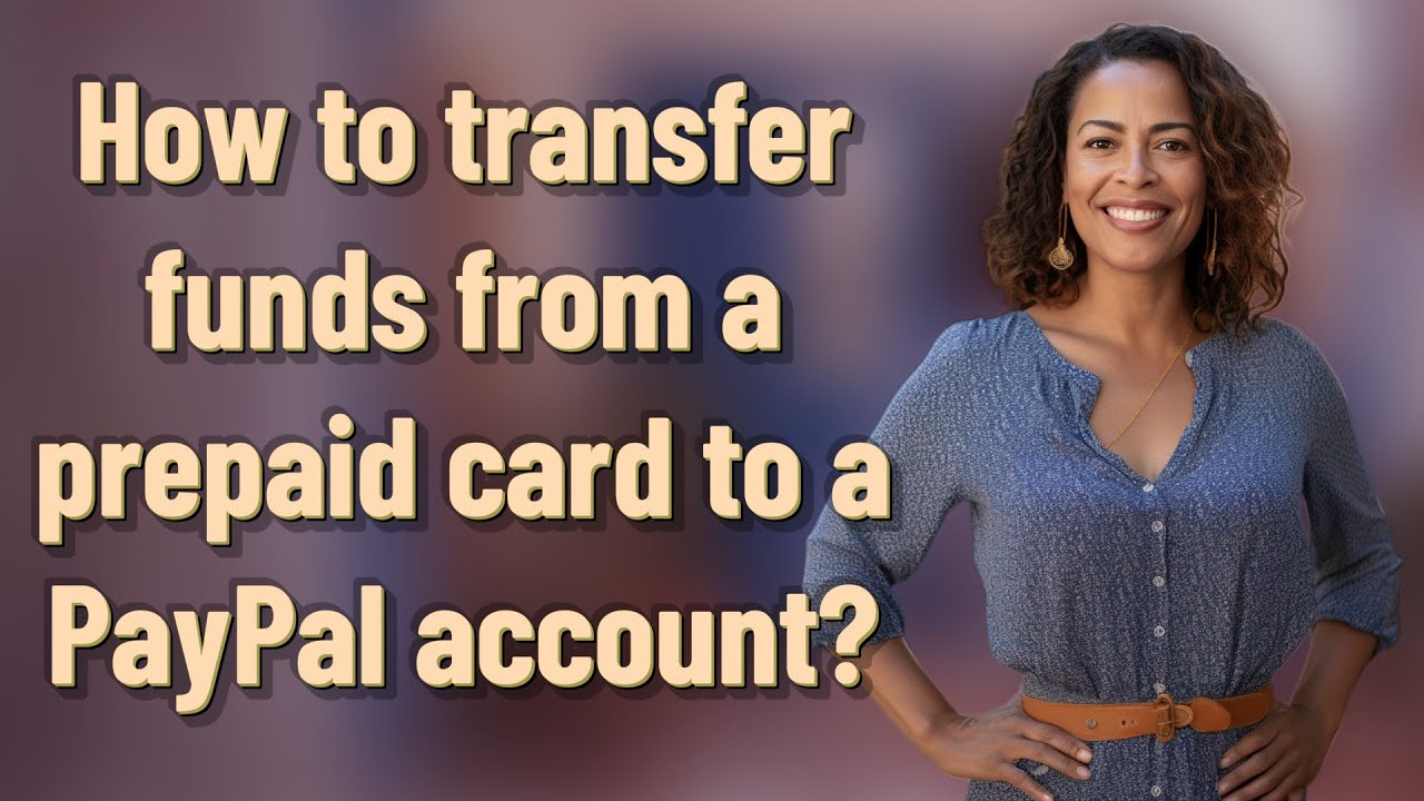 How To Transfer Funds From A Prepaid Card To A PayPal Account YouTube how-to-transfer-funds-from-a-prepaid-card-to-a-paypal-account-youtube