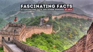 10 Fascinating Facts and Hidden Wonders of Asia