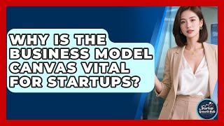 Why Is The Business Model Canvas Vital For Startups - The Startup Growth Hub