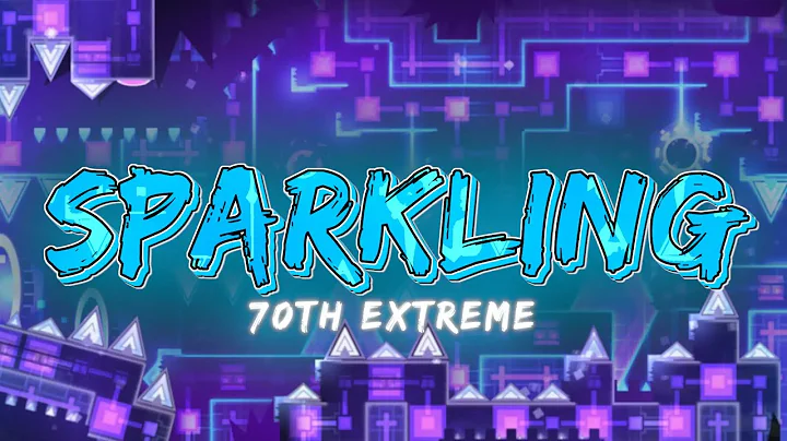 Sparkling 100% by MzeroGD and more (70th Extreme Demon) | Geometry Dash