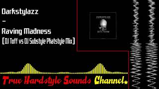 Darkstylazz - Raving Madness (DJ Toff vs DJ Substyle Phatstyle Mix)