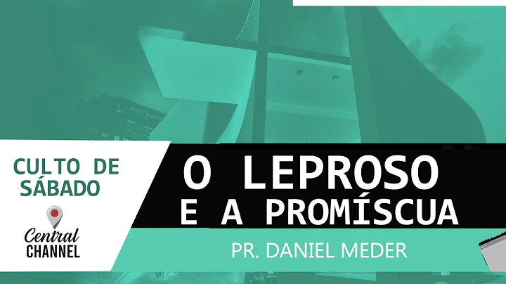 O leproso e a promscua - Pr. Daniel Meder - 16.05.20