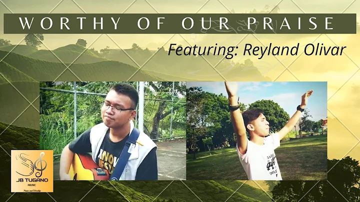 Worthy of our Praise (feat. Reyland Olivar)