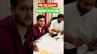 AMU 11th Entrance| Science and Diploma Entrance | Magicians 1st Reaction