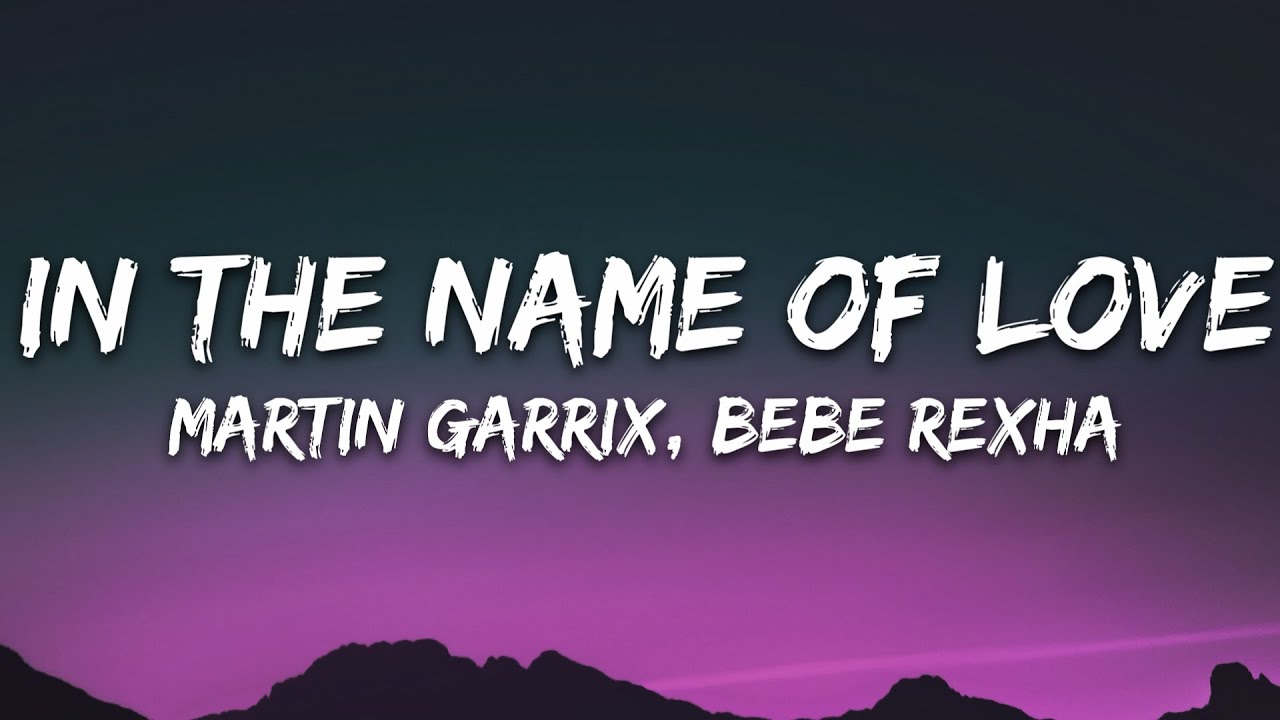 Martin Garrix  Bebe Rexha   In The Name Of Love Lyrics