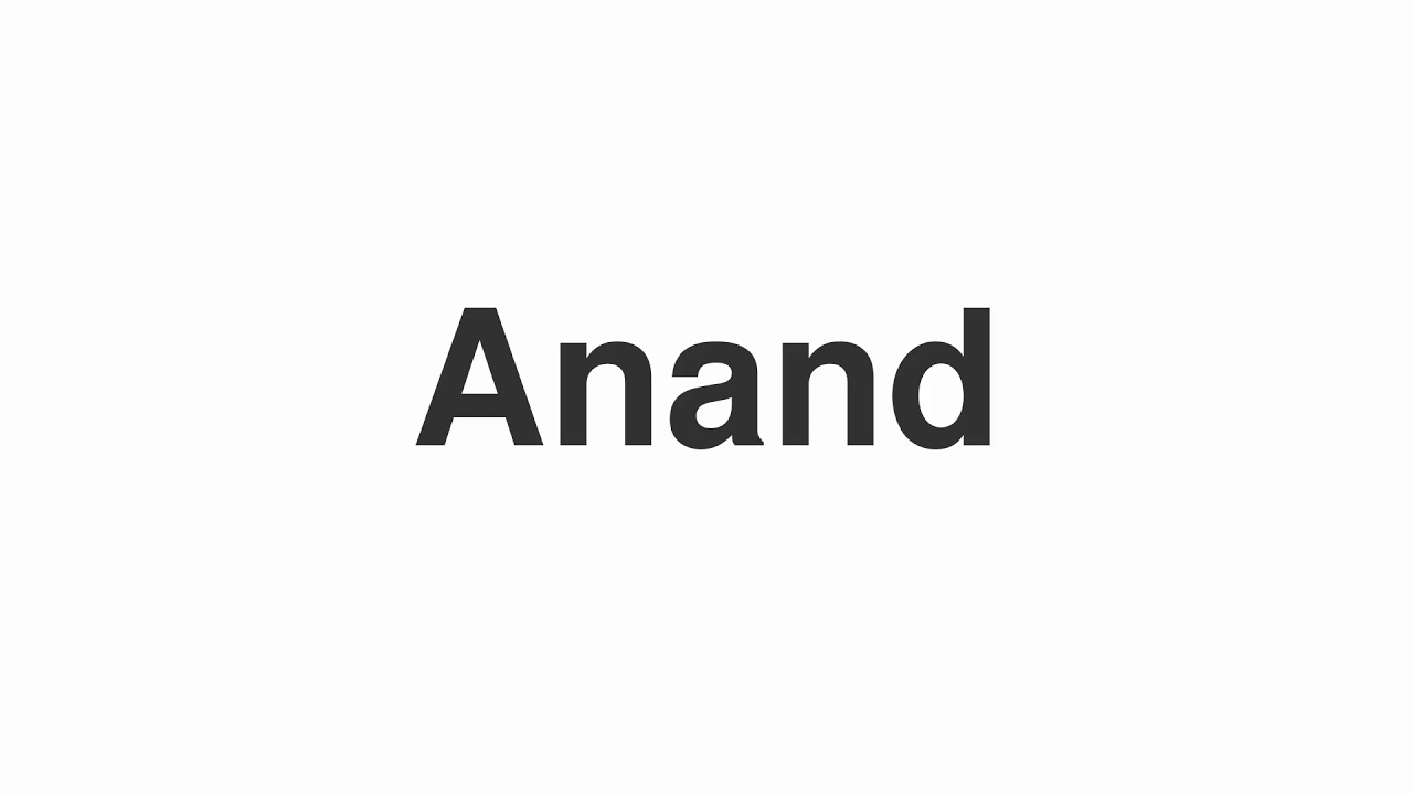 How to Pronounce "Anand"