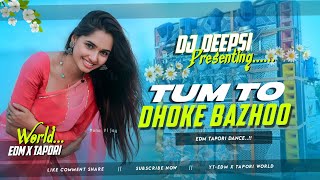 TUM TO DHOKEBAZZ HO (EDM TAPORI DANCE) DJ DEEPSI