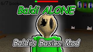 Baldi ALONE - Baldi's Basics Mod