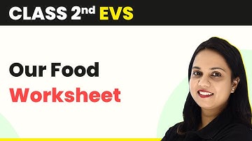 Class 2 EVS | Our Food - Worksheet