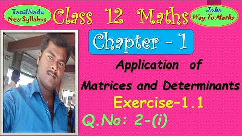 12th Maths/Exercise 1.1-Q.No:2(i)/Application of Matrices & Determinants /TamilNadu /John Maths
