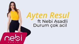Ayten Resul - Durum çok acil ( Nebi Asadli Remix ) Resimi