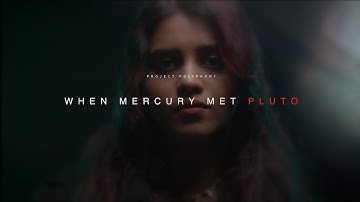 WHEN MERCURY MET PLUTO | Project Polyphony | Official Music Video