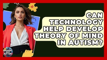 Can Technology Help Develop Theory Of Mind In Autism? - Answers About Autism