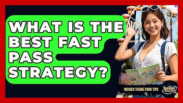 What Is The Best Fast Pass Strategy? - Insider Theme Park Tips