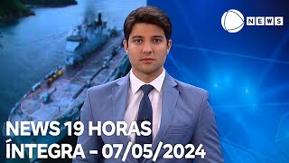 News 19 Horas - 07/05/2024