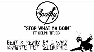 Apathy - Stop What Ya Doin (Mantis Fist Remix) Ft Celph Titled