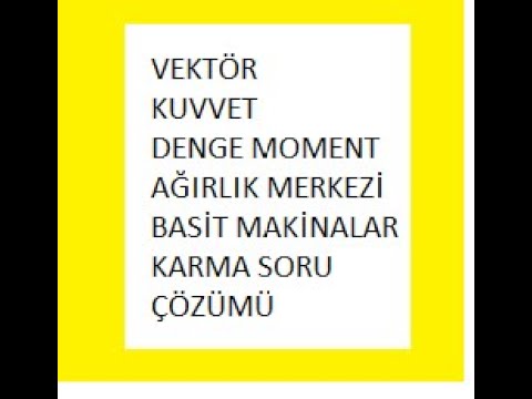 Vektör, Kuvvet, Denge, Moment, Ağırlık Merkezi ve Basit Makineler 1