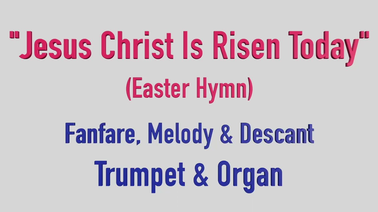 JESUS CHIRST IS RISEN TODAY - Fanfare, Melody & Descant