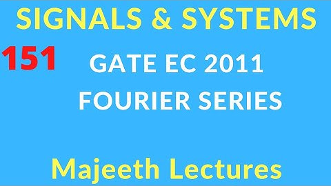 GATE EC 2011 Signals and Systems Fourier Series @majeethlectures