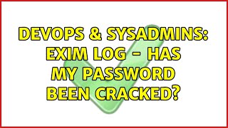 DevOps & SysAdmins: Exim log - has my password been cracked?