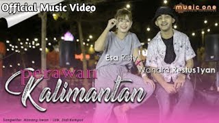 Esa Risty - PERAWAN KALIMANTAN feat Wandra | - GARIS MUSIC