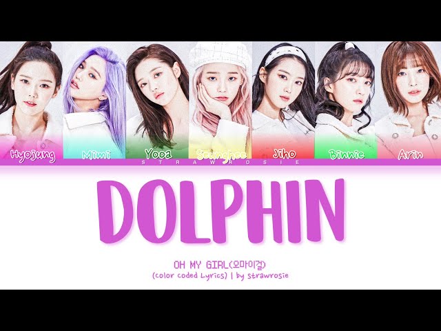 OH MY GIRL 'Dolphin' Lyrics (오마이걸 Dolphin 가사) (Color Coded Lyrics Han/Rom/Eng) class=