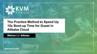 The Practice Method to Speed Up 10x Boot-up Time for Guest in Alibaba Cloud - Weinan Li, Alibaba