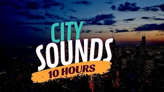 City Sounds and City Ambience 🌆 City Noise Atmosphere
