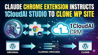 Claude Chrome Extension Instructs 1CloudAI studio to Clone a WordPress Website
