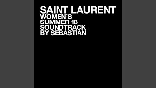 Video thumbnail of "SebastiAn - SAINT LAURENT WOMEN'S SUMMER 18"