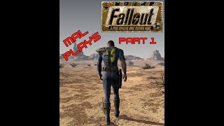 Mal Plays: Fallout - Part 1: War... War Never Changes