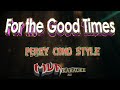 For the good times  female key  perry como vers