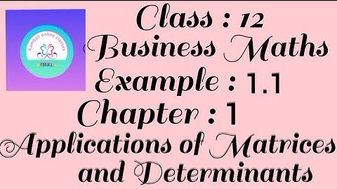12th Std TN Business Maths Example : 1.1 Chapter : 1 Applications of Matrices and Determinants.