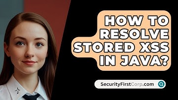 How To Resolve Stored XSS In Java? - SecurityFirstCorp.com