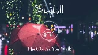 Video thumbnail of "Skyhill - The City As You Walk"
