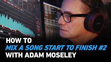 How to Mix a Song With Adam Moseley: Start to Finish - Volume 2 | Plugin Alliance
