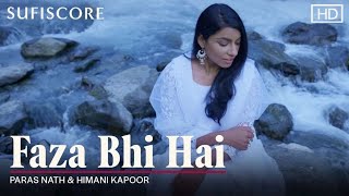 Video thumbnail of "Faza Bhi Hai (Official Music Video)|Himani Kapoor & Paras Nath |Latest Romantic Song 2021 |Sufiscore"