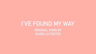 I’ve found my way - original song by Isabelle Foster