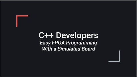 Easy FPGA Programming With a Simulated Board for C++ Developers