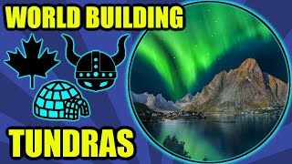 Everything about Tundras & the Far North- World Building