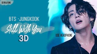 [3D AUDIO] BTS JUNGKOOK  - STILL WITH YOU (Use Headphone)