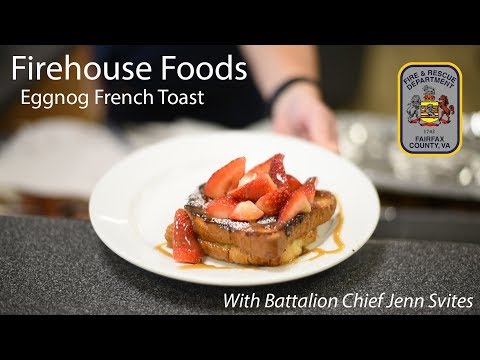 Firehouse Foods: Eggnog French Toast