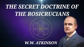 The Secret Doctrine of The Rosicrucians (With Symbols) - A William Walker Atkinson Full Audiobook