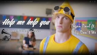 Video thumbnail of "Logan Paul - Help Me Help You ft. Why Don't We 15 Minutes Loop"