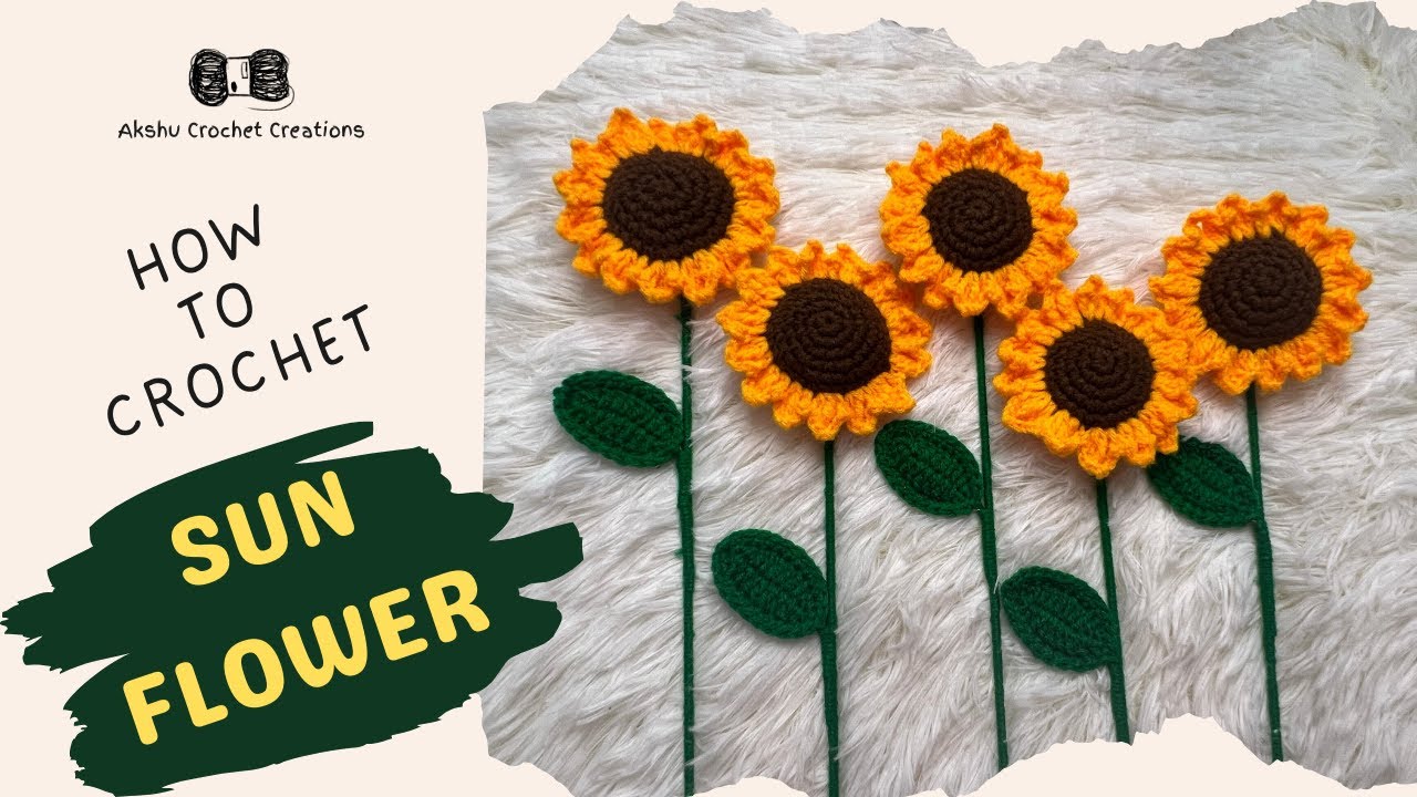 How to Crochet a Sunflower | Beginner Friendly Tutorial | Akshu Crochet ...