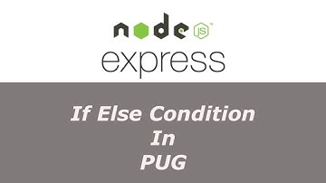 ExpressJS Tutorial - 17 - If - Else Condition In PUG - Hindi