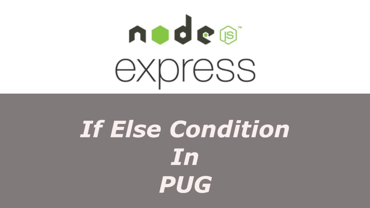 Expressjs Tutorial - 17 - If - Else Condition In Pug - Hindi