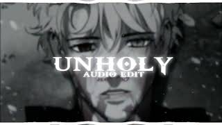 Unholy - Sam Smith | (edit audio)