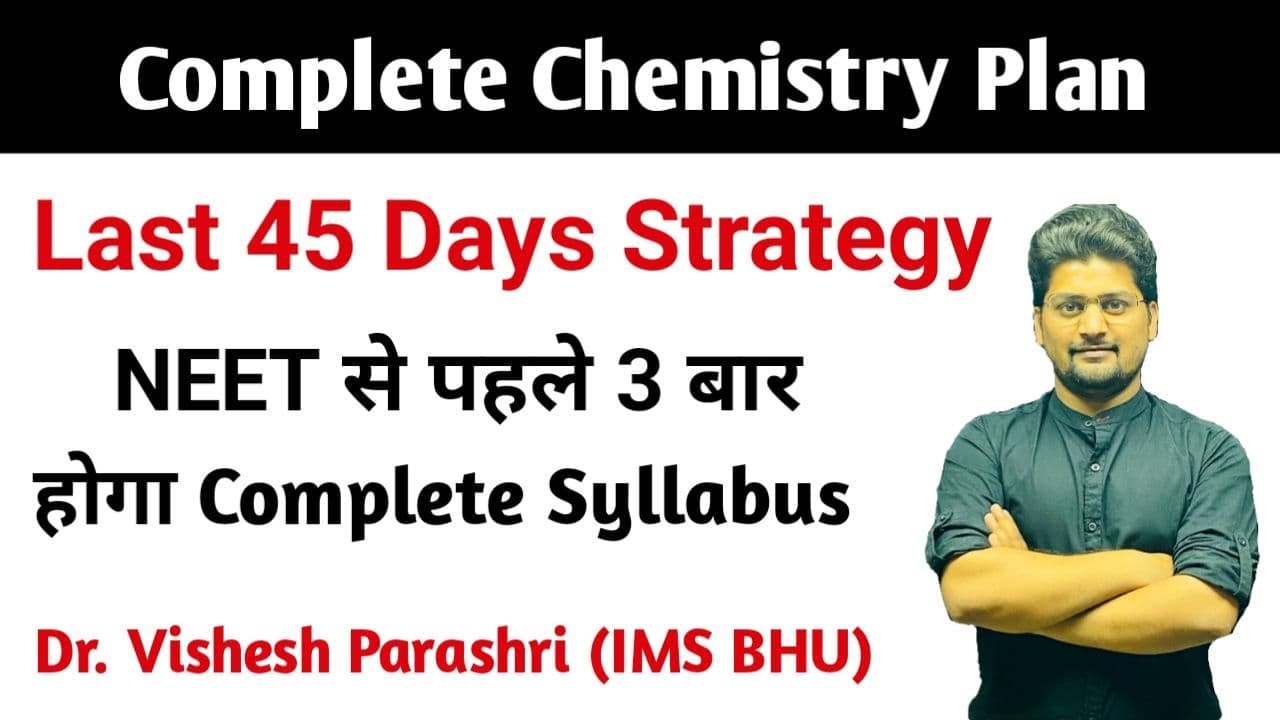 🔥 Last 45 days plan for NEET | 🔴 Complete Chemistry crash course for ...