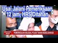 Usai  Jalani Pemeriksaan  Habib Riziq Sihab Ditahan Dirutan Polda Metro Jaya